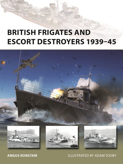 Title details for British Frigates and Escort Destroyers 1939-45 by Angus Konstam - Available